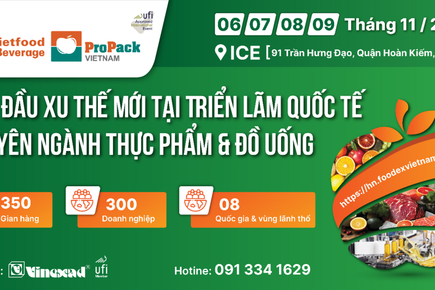 Triển lãm Quốc tế chuyên ngành Thực phẩm – Đồ uống & Thiết bị Công nghệ chế biến, bao bì thực phẩm, đồ uống lần thứ 10 tại Hà Nội – Vietfood & Beverage – Propack Vietnam 2024